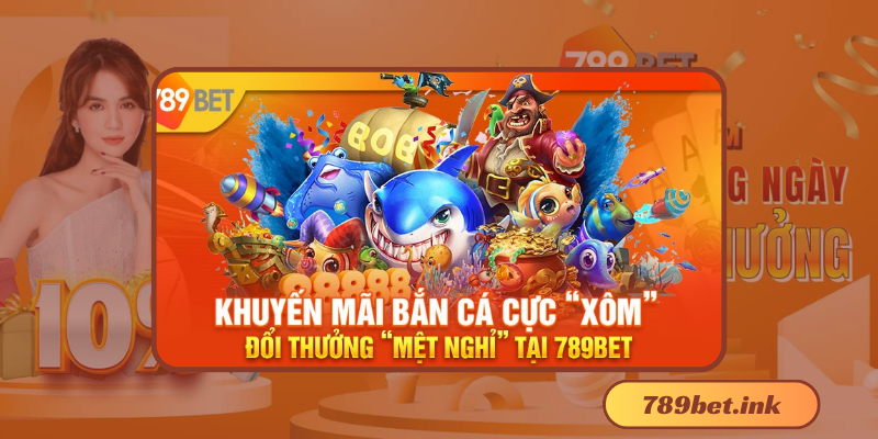 Bắn Cá 789Bet: Trải nghiệm bắn cá đỉnh cao