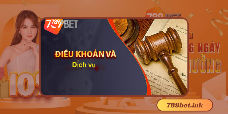 ĐIỀU KHOẢN ĐIỀU KIỆN CỦA 789BET