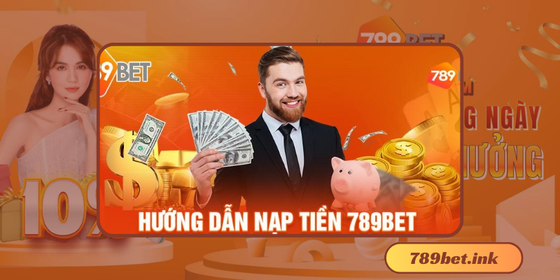 Cách nạp tiền 789Bet toàn tập cho người mới