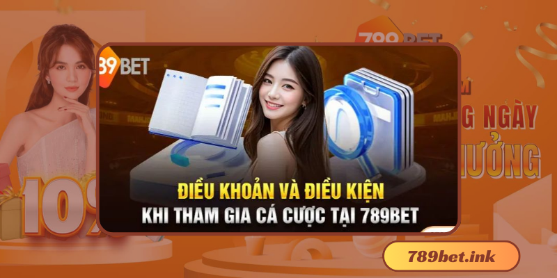 ĐIỀU KHOẢN ĐIỀU KIỆN CỦA 789BET