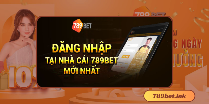 Đăng nhập 789Bet cực nhanh không bị chặn 2024