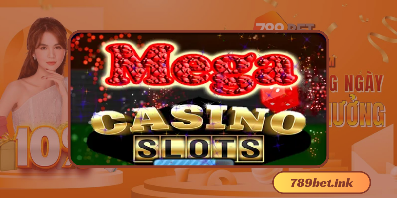 Chơi an toàn và bảo mật tại Mega Casino